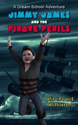 Jimmy James and the Pirate Perils: A Dream Scho... 1910853194 Book Cover