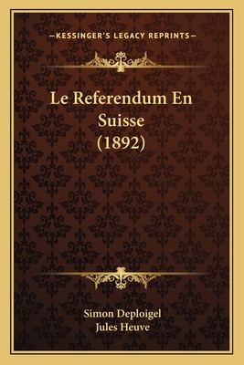 Le Referendum En Suisse (1892) [French] 1166745309 Book Cover