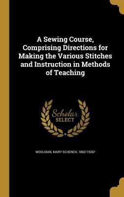 A Sewing Course, Comprising Directions for Maki... 1372792147 Book Cover