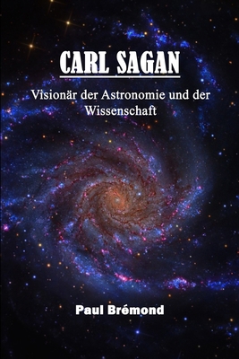 Carl Sagan: Visionär der Astronomie und der Wis... [German]            Book Cover