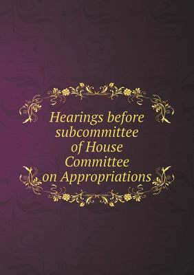 Hearings before subcommittee of House Committee... 551883960X Book Cover