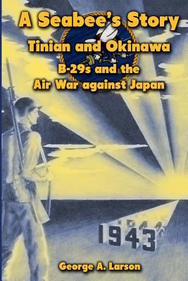 A Seabee's Story: Tinian and Okinawa: B-29s and... 1479153818 Book Cover