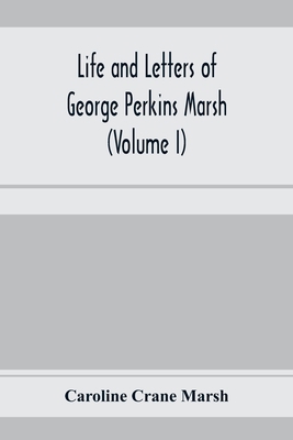 Life and letters of George Perkins Marsh (Volum... 9353971098 Book Cover