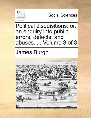 Political disquisitions: or, an enquiry into pu... 117047912X Book Cover