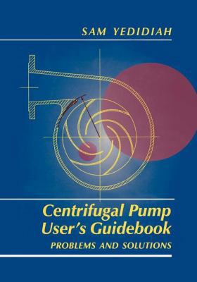 Centrifugal Pump User's Guidebook: Problems and... 146128516X Book Cover