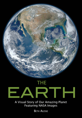 The Earth: A Visual Story of Our Amazing Planet... 1682033163 Book Cover