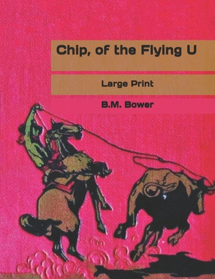 Chip, of the Flying U: Large Print B085DSDFLY Book Cover
