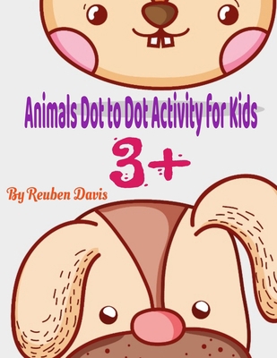 Animals Dot to Dot Activity Book for Kids 3+: A... B08VLMR1YS Book Cover