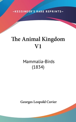 The Animal Kingdom V1: Mammalia-Birds (1834) 1160020256 Book Cover