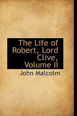 The Life of Robert, Lord Clive, Volume II 1103637827 Book Cover