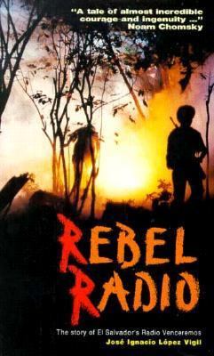 Rebel Radio: The Story of El Salvador's Radio V... 1880684217 Book Cover