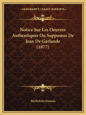 Notice Sur Les Oeuvres Authentiques Ou Supposee... [French] 1167436768 Book Cover