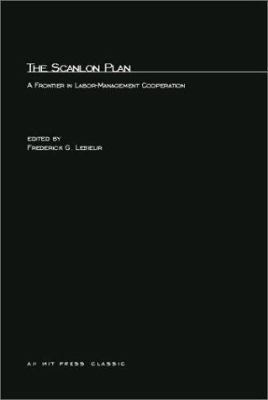 The Scanlon Plan: A Frontier in Labor-Managemen... 0262620081 Book Cover