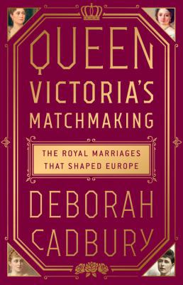 Queen Victoria's Matchmaking: The Royal Marriag... 1610398467 Book Cover