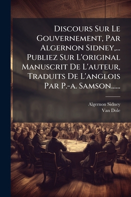 Discours Sur Le Gouvernement, Par Algernon Sidn... [French] 1276481446 Book Cover