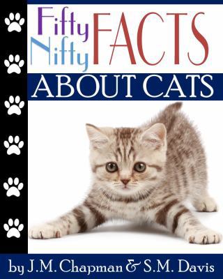 Fifty Nifty Facts About Cats 1939276519 Book Cover