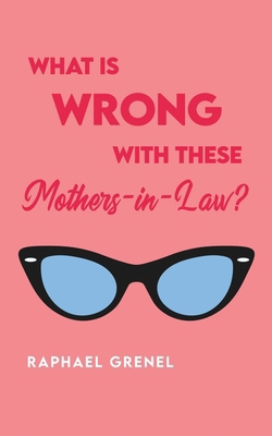 What Is Wrong with These Mother-in-Laws? B0DJX2GN83 Book Cover
