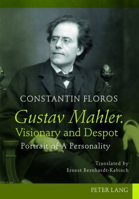 Gustav Mahler. Visionary and Despot: Portrait o... 3631624328 Book Cover