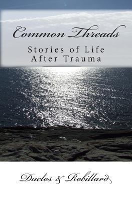 Common Threads: Stories of Life After Trauma 1453707743 Book Cover