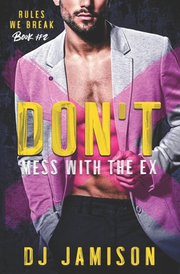 Don't Mess With The Ex: A Secret Husband M/M Ro... B0CC7CWD23 Book Cover