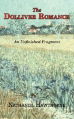 The Dolliver Romance: An Unfinished Fragment 160450224X Book Cover