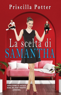 La scelta di Samantha: Rosa come il Natale e Ro... [Italian] B0CQRTRS2K Book Cover