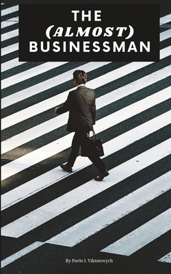 The (Almost) Businessman: Profit Over Life B0CB2FTY3W Book Cover