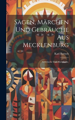 Sagen, Märchen und Gebräuche aus Mecklenburg: G... [German] 1020157518 Book Cover