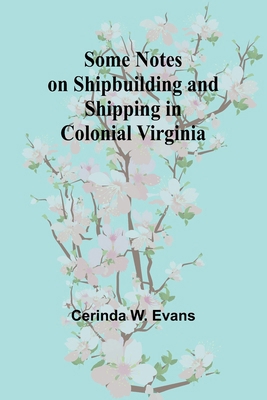 Some Notes on Shipbuilding and Shipping in Colo... 9357965823 Book Cover