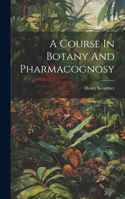 A Course In Botany And Pharmacognosy 1020213043 Book Cover