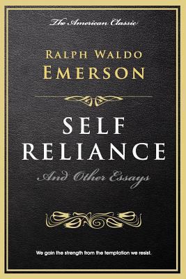 Self Reliance: And Other Essays 1523263849 Book Cover