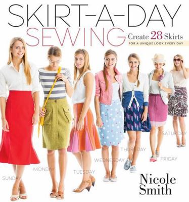 Skirt-A-Day Sewing: Create 28 Skirts for a Uniq... 1603429743 Book Cover