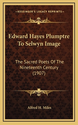 Edward Hayes Plumptre To Selwyn Image: The Sacr... 116441884X Book Cover