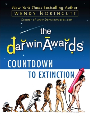 The Darwin Awards Countdown to Extinction 0452297362 Book Cover