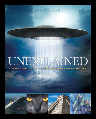 Unexplained: An Encyclopedia of Curious Phenome... 0753464829 Book Cover