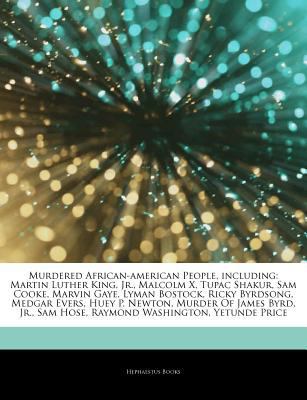 Paperback Murdered African-American People, Including : Martin Luther King, Jr. , Malcolm X, Tupac Shakur, Sam Cooke, Marvin Gaye, Lyman Bostock, Ricky Byrdsong, Book