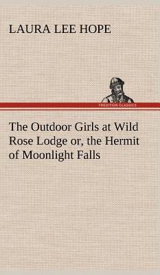 The Outdoor Girls at Wild Rose Lodge or, the He... 3849179281 Book Cover