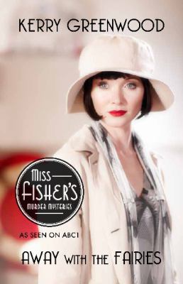 Away with the Fairies: Phryne Fisher's Murder M... 1742379648 Book Cover