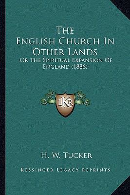 The English Church In Other Lands: Or The Spiri... 1164091247 Book Cover