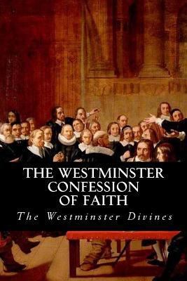 The Westminster Confession of Faith 1532744501 Book Cover