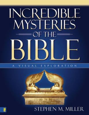 Incredible Mysteries of the Bible: A Visual Exp... 0310255945 Book Cover