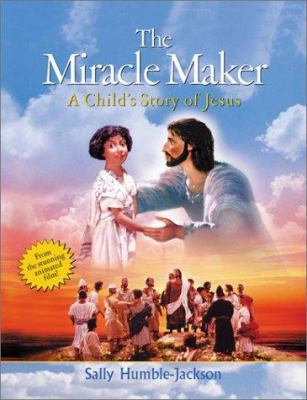 The Miracle Maker: A Child's Story of Jesus (Fr... 080075767X Book Cover