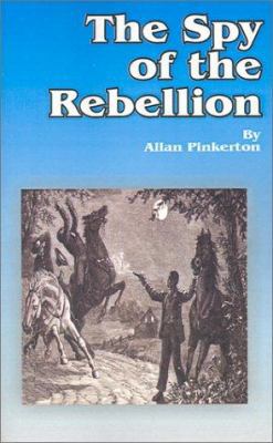 The Spy of the Rebellion 1589630998 Book Cover
