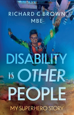 Disability is Other People: My Superhero Story 1805144499 Book Cover