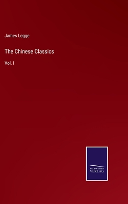 The Chinese Classics: Vol. I 3375054793 Book Cover