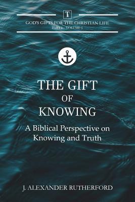 The Gift of Knowing: A Biblical Perspective on ... 199901720X Book Cover