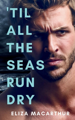 'Til All the Seas Run Dry B0DHJ95GZP Book Cover