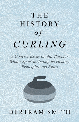 The History of Curling - A Concise Essay on thi... 152870777X Book Cover