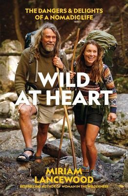 Wild at Heart: The Dangers and Delights of a No... 1988547385 Book Cover