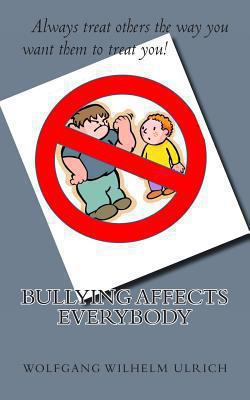 Bullying Affects Everybody 1482614944 Book Cover
